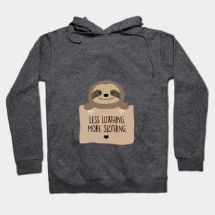 Less loathing. More slothing. Hoodie